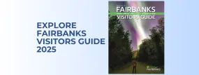 Front cover of the 2025 Official Fairbanks Visitors Guide  | Front cover of the 2025 Official Fairbanks Visitors Guide |   – Amy J. Johnson Photography, photo provided by Explore Fairbanks